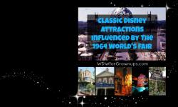 Classic Disney Attractions Influenced By The 1964 World's Fair