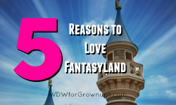 5 Reasons To Love Fantasyland