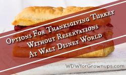 Options For Thanksgiving Turkey Without Reservations At Walt Disney World