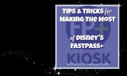 Tips & Tricks For Making The Most Of FastPass+ 