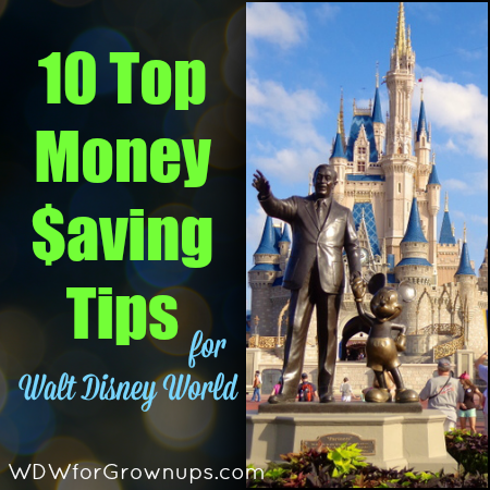 10 Top Money Saving Tips For Walt Disney World