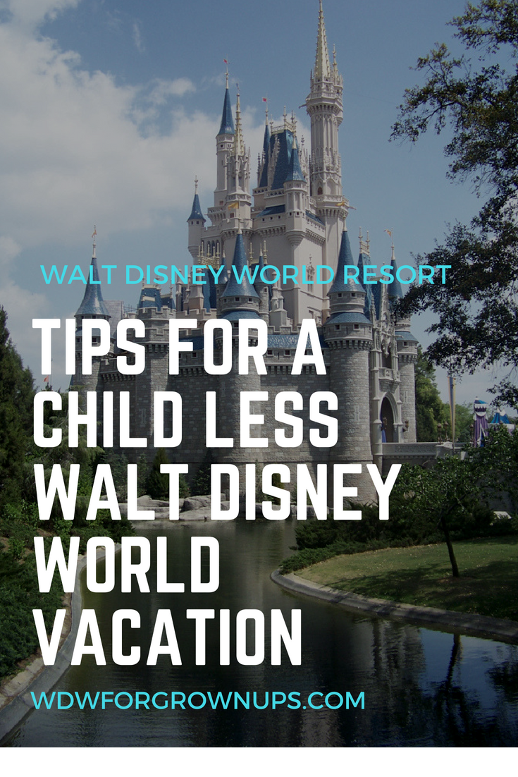 Tips for a Child Less Walt Disney World Vacation