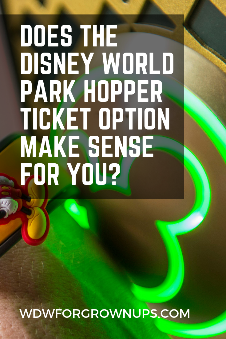 Does The Disney World Park Hopper Ticket Make Sense For You?