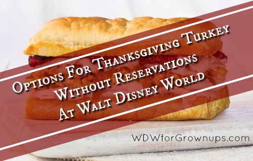 Three Options For Thanksgiving Turkey Without Reservations At Walt Disney World