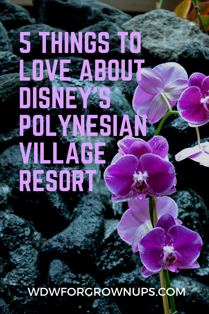 Top 5 Things to Love about Disney's Polynesian Village Resort