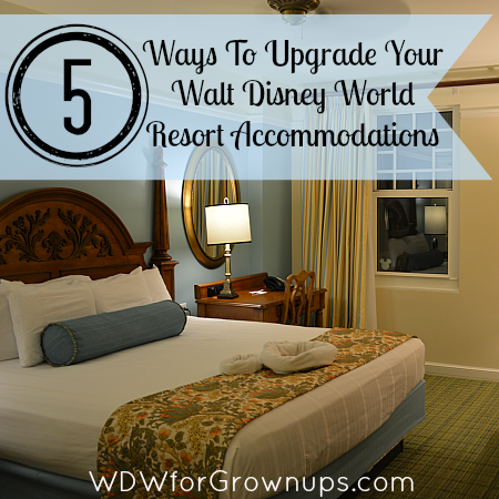 5 Ways To Upgrade Your Walt Disney World Resort Accommodations