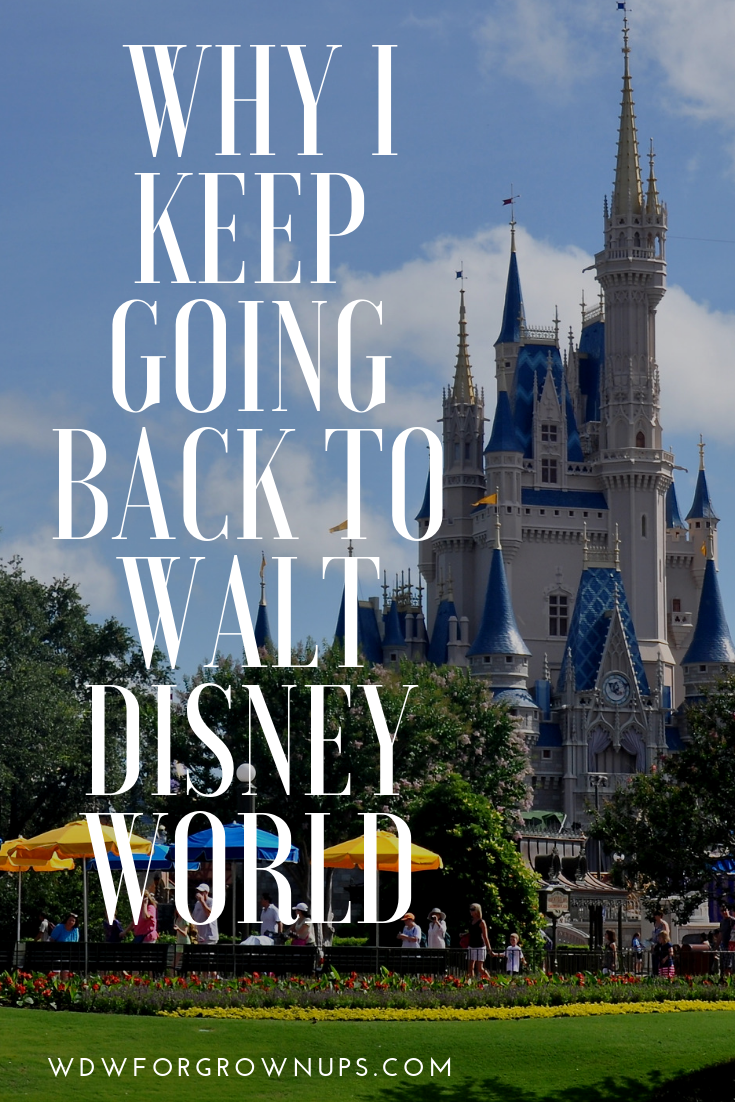 Why I Keep Going Back to Walt Disney World