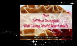5 Brilliant Breakfasts At The Walt Disney World Resort Hotels