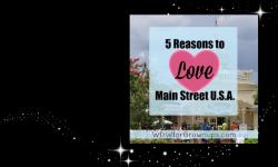 5 Reasons To Love Main Street U.S.A. 