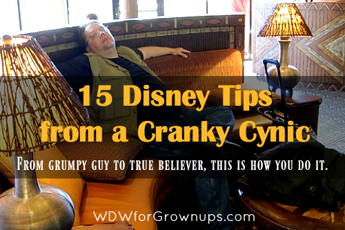 15 Disney Tips From A Cranky Cynic