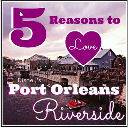5 Reasons To Love Port Orleans Riverside