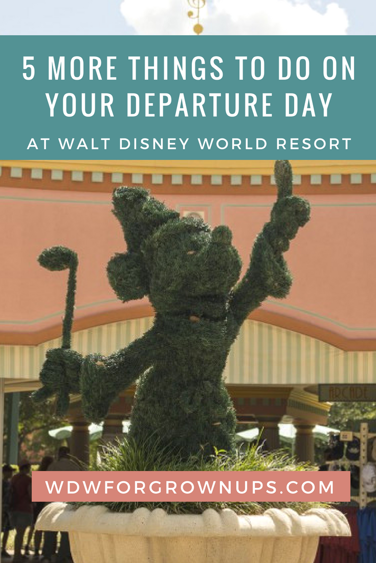 5 More Things To Do On Your Departure Day At Disney
