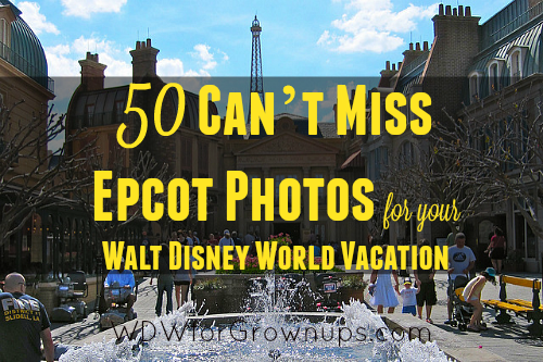 50 Can't Miss Epcot Photos