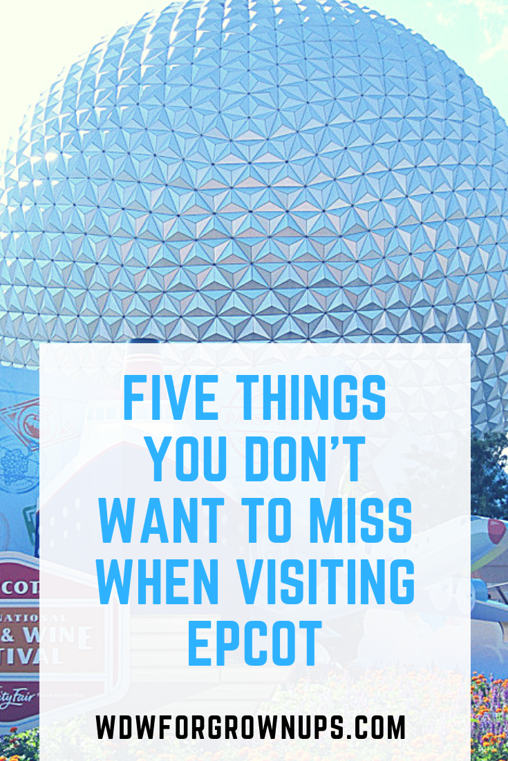 Five Things You Don't Want to Miss When Visiting Epcot