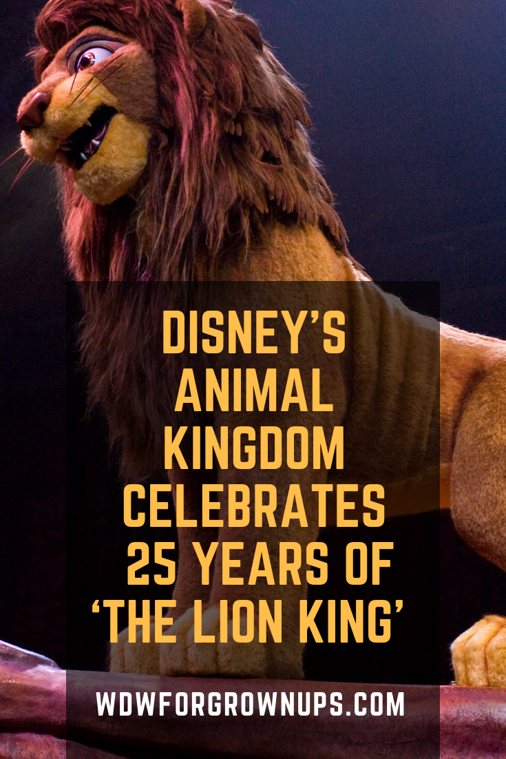 Disney's Animal Kingdom Celebrates 25 Years Of 'The Lion King' In 2019