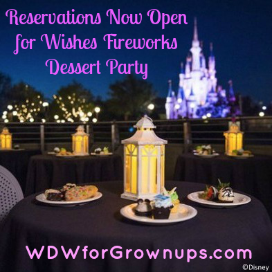 Make plans to attend the new Wishes Fireworks Dessert Party!