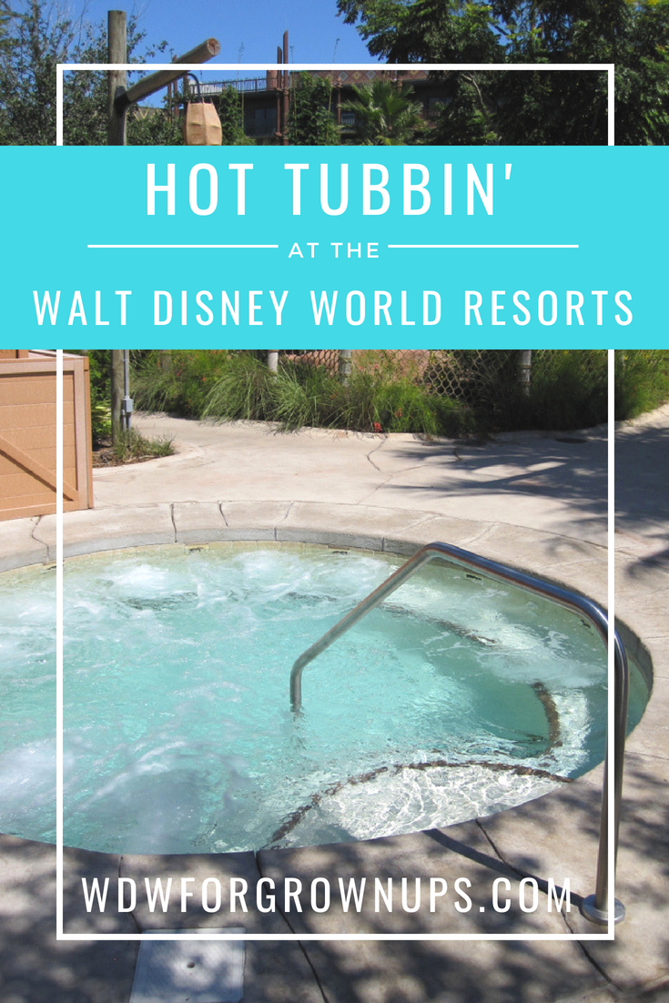 Hot Tubbin' at the WDW Resorts