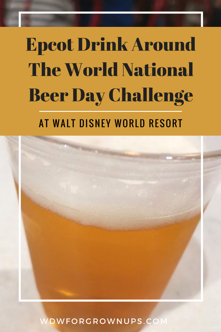 Epcot Drink Around The World National Beer Day Challenge