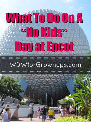 What To Do On A No Kids Day At Epcot