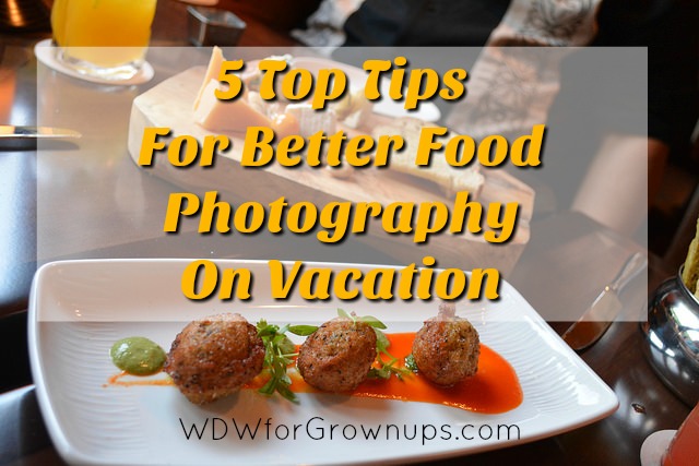 5 Top Tips For Better Food Photography On Vacation